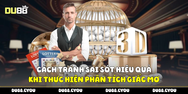 Giải Mã Giấc Mơ - Mẹo Dự Đoán Con Số Chuẩn Cho Hội Viên Du88 4 Cách tránh sai sót hiệu quả khi thực hiện Phân tích giấc mơ