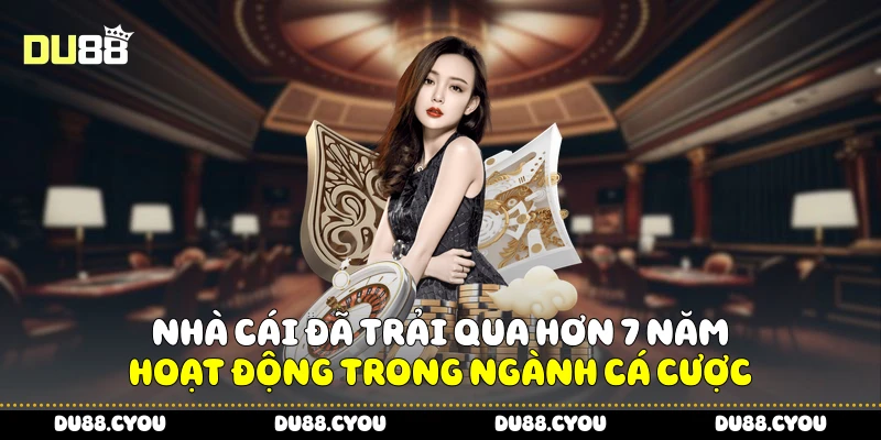 Du88 20 Nhà cái Du88 đã trải qua hơn 7 năm hoạt động trong ngành cá cược