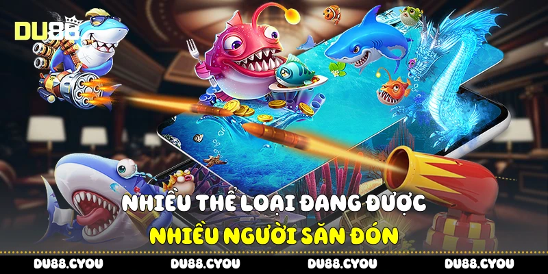 Nhiều thể loại đang được nhiều người săn đón